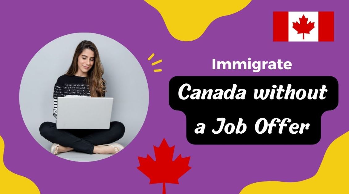 How to Immigrate to Canada Without a Job Offer